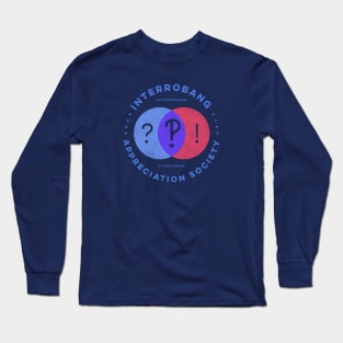 The Interrobang Appreciation Society – for literature lovers and grammar nerds!?! Long Sleeve T-Shirt